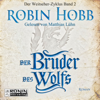Robin Hobb: Der Bruder des Wolfs - Die Chronik der Weitseher 2 (Ungekürzt)