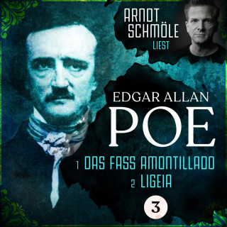 Edgar Allan Poe: Das Fass Amontillado / Ligeia - Arndt Schmöle liest Edgar Allan Poe, Band 3 (Ungekürzt)