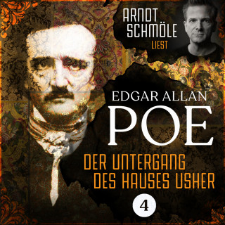 Edgar Allan Poe: Der Untergang des Hauses Usher - Arndt Schmöle liest Edgar Allan Poe, Band 4 (Ungekürzt)