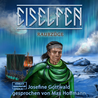Josefine Gottwald: Raubzüge - Eiselfen, Band 6 (ungekürzt)