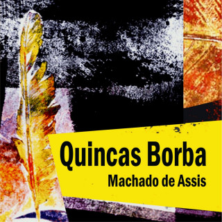 Machado de Assis: Quincas Borba (Integral)