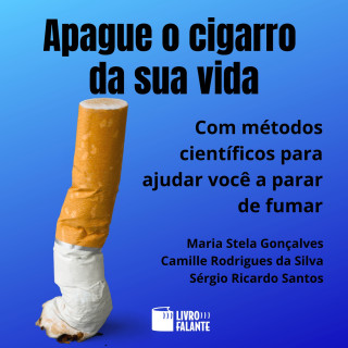 Maria Stela Gonçalves, Camille Rodrigues da Silva, Sérgio Ricardo Santos: Apague o cigarro da sua vida (Integral)