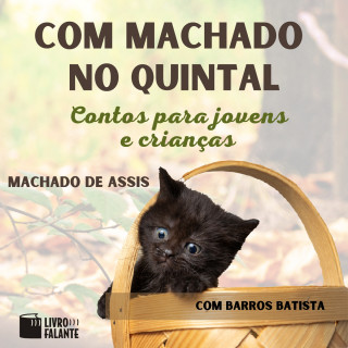 Machado de Assis: Com Machado no quintal (Integral)