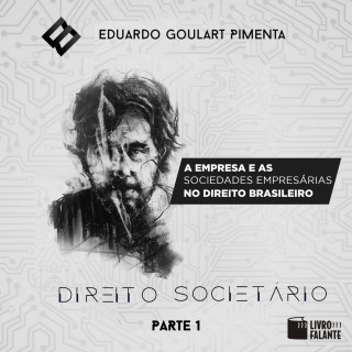 Eduardo Goulart Pimenta: A empresa e as sociedades empresárias no Direito brasileiro - Direito societário, parte 1 (Integral)