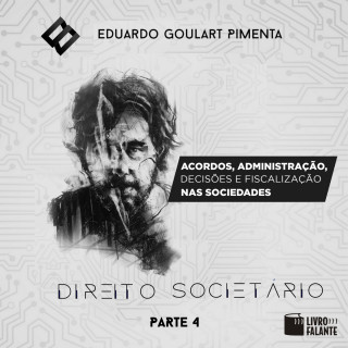 Eduardo Goulart Pimenta: Acordos, administração, decisões e fiscalização nas sociedades? - Direito societário, parte 4 (Integral)