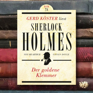 Sir Arthur Conan Doyle: Der goldene Klemmer - Gerd Köster liest Sherlock Holmes, Band 28 (Ungekürzt)