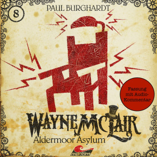 Paul Burghardt: Wayne McLair, Folge 8: Aldermoor Asylum (Fassung mit Audio-Kommentar)