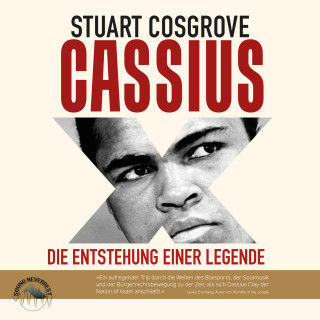 Stuart Cosgrove: Cassius X - Die Entstehung einer Legende (Ungekürzt)