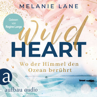 Melanie Lane: Wild Heart - Wo der Himmel den Ozean berührt (Ungekürzt)