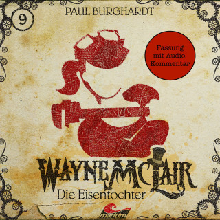 Paul Burghardt: Wayne McLair, Folge 9: Die Eisentochter (Fassung mit Audio-Kommentar)
