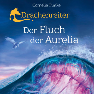 Cornelia Funke: Drachenreiter - Der Fluch der Aurelia (Ungekürzt)