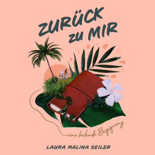 Laura Malina Seiler: Zurück zu Mir (Ungekürzt)