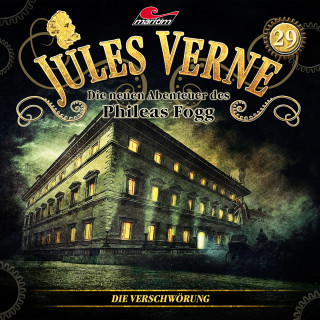 Marc Freund: Jules Verne, Die neuen Abenteuer des Phileas Fogg, Folge 29: Die Verschwörung