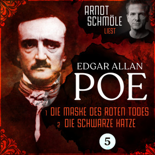 Edgar Allan Poe: Die Maske des roten Todes / Die schwarze Katze - Arndt Schmöle liest Edgar Allan Poe, Band 5 (Ungekürzt)