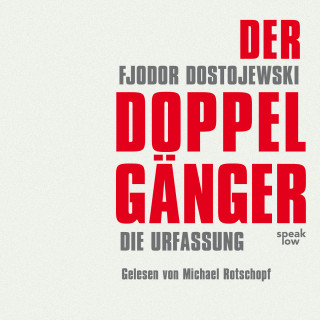 Fjodor Dostojewski: Der Doppelgänger - Die Urfassung (Ungekürzt)