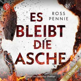 Ross Pennie: Es bleibt die Asche (Ungekürzt)