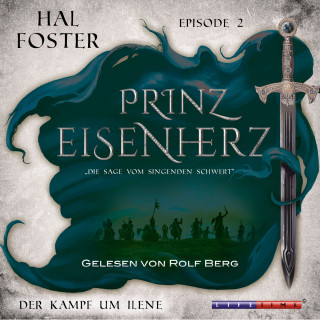 Hal Foster: Der Kampf um Ilene - Prinz Eisenherz, Episode 2 (Ungekürzt)