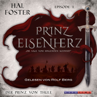 Hal Foster: Der Prinz von Thule - Prinz Eisenherz, Episode 1 (Ungekürzt)