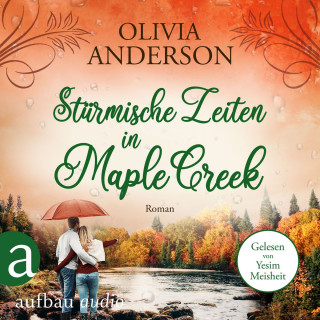 Olivia Anderson: Stürmische Zeiten in Maple Creek - Die Liebe wohnt in Maple Creek, Band 3 (Ungekürzt)
