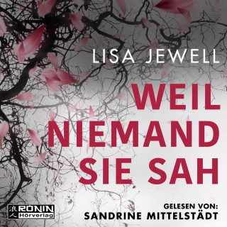 Lisa Jewell: Weil niemand sie sah (ungekürzt)