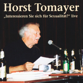 Horst Tomayer: Interessieren Sie sich für Sexualität (Live)