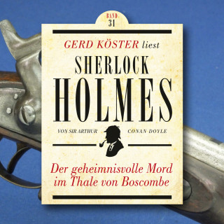 Sir Arthur Conan Doyle: Der geheimnisvolle Mord im Thale von Boscombe - Gerd Köster liest Sherlock Holmes, Band 31 (Ungekürzt)