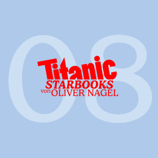 Oliver Nagel: TiTANIC Starbooks von Oliver Nagel, Folge 8: Natascha Ochsenknecht - Augen zu und durch