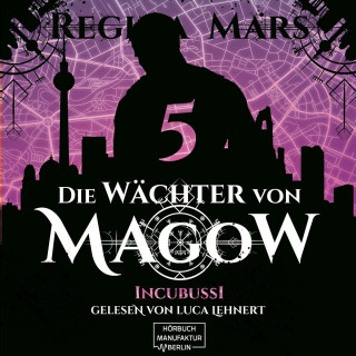 Regina Mars: Incubussi - Die Wächter von Magow, Band 5 (ungekürzt)