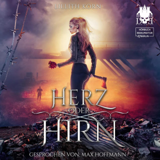 Lillith Korn: Herz oder Hirn - Herz oder Hirn, Band 1 (ungekürzt)