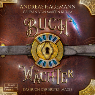 Andreas Hagemann: Das Buch der ersten Magie - Buchwächter, Band 2 (ungekürzt)