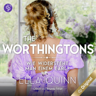 Ella Quinn: Wie widersteht man einem Earl? - The Worthingtons, Band 1 (Ungekürzt)