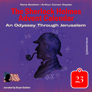 Sir Arthur Conan Doyle, Nora Godwin: An Odyssey Through Jerusalem - The Sherlock Holmes Advent Calendar, Day 23 (Unabridged)