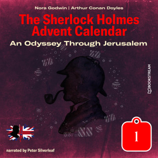 Sir Arthur Conan Doyle, Nora Godwin: An Odyssey Through Jerusalem - The Sherlock Holmes Advent Calendar, Day 1 (Unabridged)