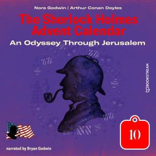 Sir Arthur Conan Doyle, Nora Godwin: An Odyssey Through Jerusalem - The Sherlock Holmes Advent Calendar, Day 10 (Unabridged)