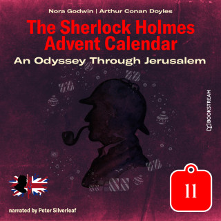 Sir Arthur Conan Doyle, Nora Godwin: An Odyssey Through Jerusalem - The Sherlock Holmes Advent Calendar, Day 11 (Unabridged)