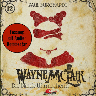Paul Burghardt: Wayne McLair, Folge 12: Die blinde Uhrmacherin (Fassung mit Audio-Kommentar)