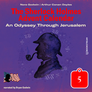 Sir Arthur Conan Doyle, Nora Godwin: An Odyssey Through Jerusalem - The Sherlock Holmes Advent Calendar, Day 5 (Unabridged)