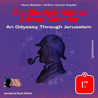 Sir Arthur Conan Doyle, Nora Godwin: An Odyssey Through Jerusalem - The Sherlock Holmes Advent Calendar, Day 17 (Unabridged)