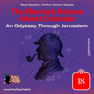 Sir Arthur Conan Doyle, Nora Godwin: An Odyssey Through Jerusalem - The Sherlock Holmes Advent Calendar, Day 18 (Unabridged)