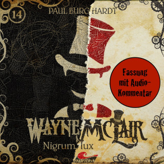 Paul Burghardt: Wayne McLair, Folge 14: Nigrum lux (Fassung mit Audio-Kommentar)