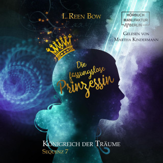 I. Reen Bow: Die fassungslose Prinzessin - Königreich der Träume, Sequenz 7 (ungekürzt)