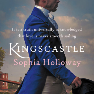 Sophia Holloway: Kingscastle - A classic Regency romance in the tradition of Georgette Heyer (Unabridged)