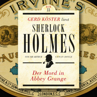Sir Arthur Conan Doyle: Der Mord in Abbey Grange - Gerd Köster liest Sherlock Holmes, Band 33 (Ungekürzt)