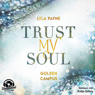 Lyla Payne: Trust my Soul - Golden Campus, Band 3