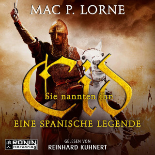 Mac P. Lorne: Sie nannten ihn Cid - Eine spanische Legende (ungekürzt)