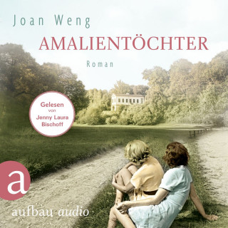 Joan Weng: Amalientöchter (Ungekürzt)