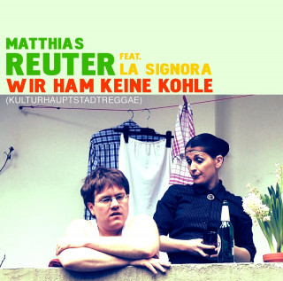 Matthias Reuter: Wir ham keine Kohle (Kulturhauptstadtreggae)