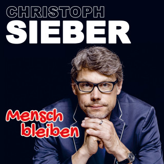 Christoph Sieber: Christoph Sieber, Mensch bleiben