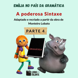 Monteiro Lobato: A poderosa Sintaxe - Emília no país da gramática, parte 4 (Integral)