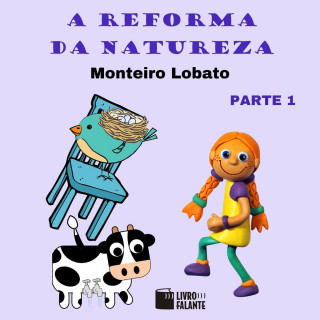 Monteiro Lobato: A reforma da natureza, parte 1 (Integral)